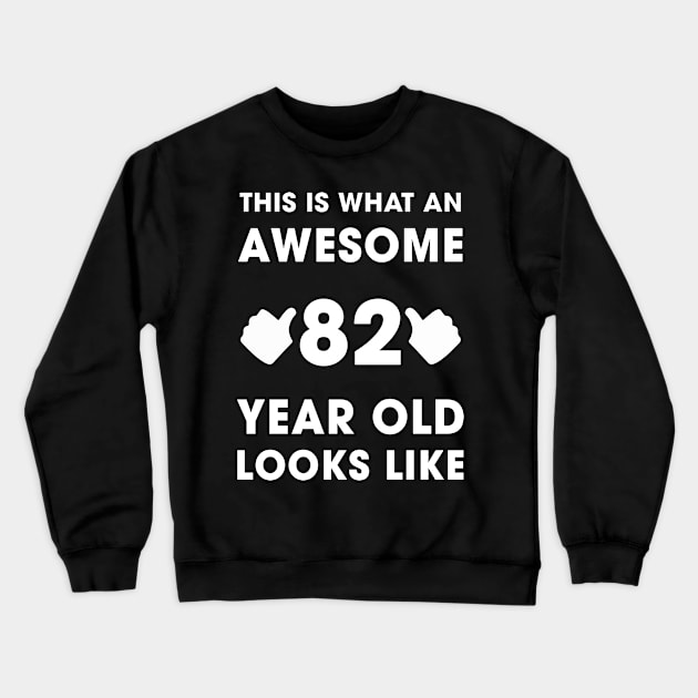 This Is What An Awesome 82 Years Old Looks Like Crewneck Sweatshirt by AlvinReyesShop